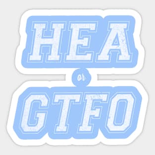 HEA or GTFO (White Letters - Straight) Sticker